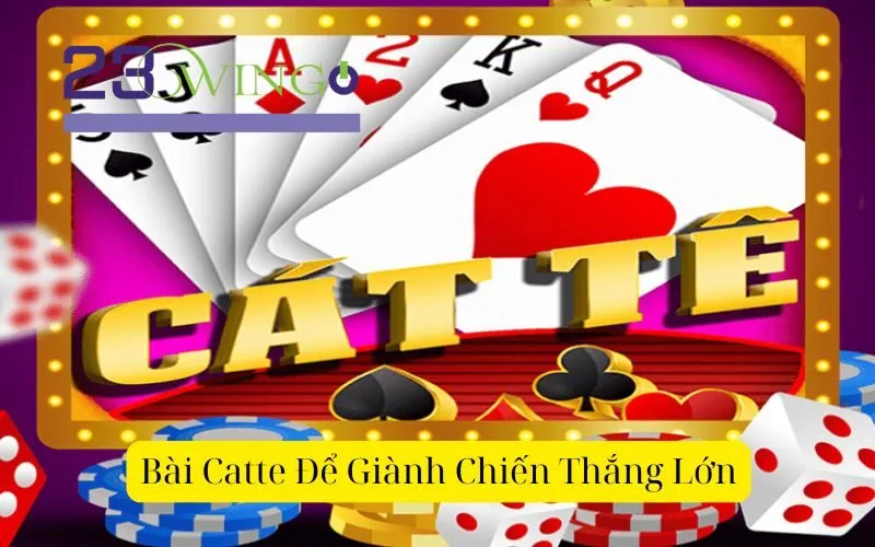 Bài Catte Để Giành Chiến Thắng Lớn