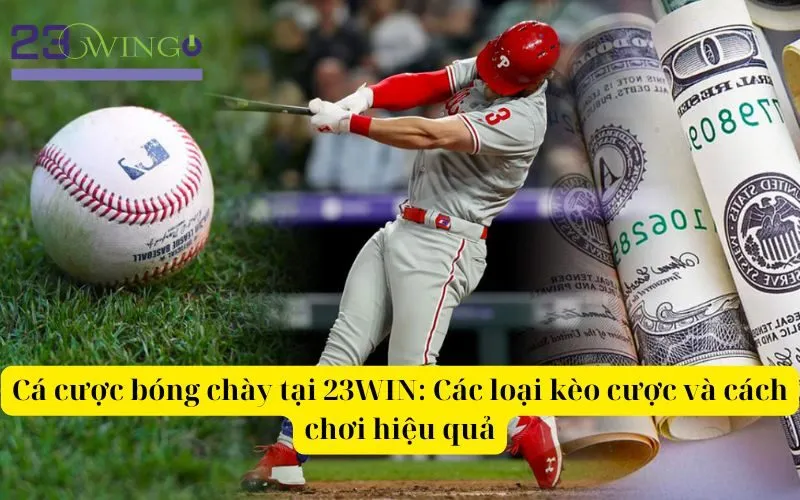 Cá cược bóng chày tại 23WIN Các loại kèo cược và cách chơi hiệu quả