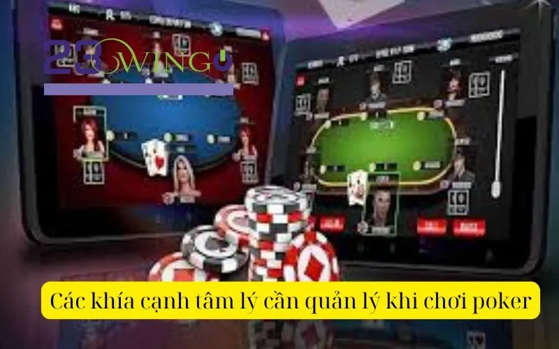 Các khía cạnh tâm lý cần quản lý khi chơi poker