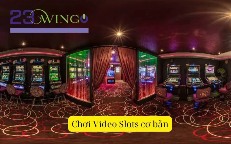 Chơi Video Slots cơ bản