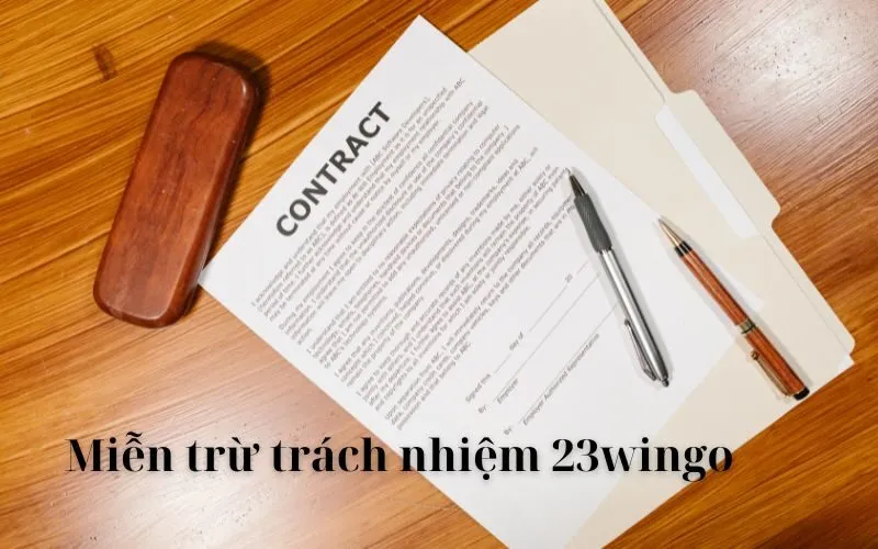 Trách Nhiệm và Miễn Trừ Trách Nhiệm của 23win